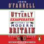 Utterly Exasperated History Of Modern Britain - Preview