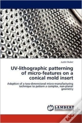 Uv-Lithographic Patterning Of Micro-Features On A Conical Mold Insert