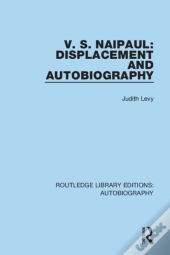 V. S. Naipaul: Displacement And Autobiography