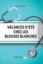 Vacances D Ete Chez Les Blouses Blanches - Preview