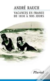 Vacances En France De 1830 À Nos Jours