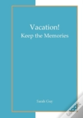 Vacation! Keep The Memories