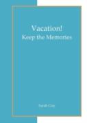 Vacation! Keep The Memories