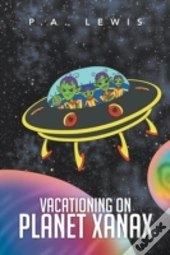 Vacationing On Planet Xanax