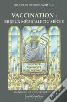 Vaccination : L'Erreur Medicale Du Siecle