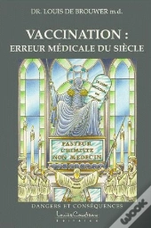 Vaccination : L'Erreur Medicale Du Siecle