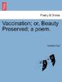 Vaccination; Or, Beauty Preserved; A Poe - Preview