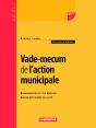 Vade-Mecum De L'Action Municipale : Responsabilités De L'Élu Municipal - Gestion Quotidienne De La Cité - Preview