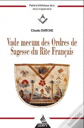 Vade-Mecum Des Ordres De Sagesse Du Rite Francais