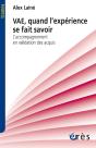 Vae, Quand L'Experience Se Fait Savoir ; L'Accompagnement En Validation Des Acquis - Preview