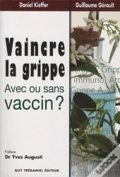 Vaincre La Grippe ; Avec Ou Sans Vaccin ?