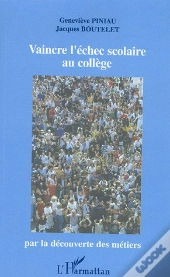Vaincre L'Echec Scolaire Au College Par La Decouverte Des Metiers