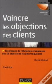 Capa do artigo Vaincre Les Objections Des Clients ; Techniques De Réfutation Et Réponses Aux 50 Objections Les Plus Fréquentes (3e Édition)