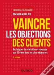Capa do artigo Vaincre Les Objections Des Clients ; Techniques De Réfutation Et Réponses Aux 60 Objections (4e Édition)