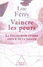 Vaincre Les Peurs ; La Philosophie Comme Amour De La Sagesse - Preview