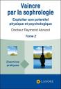Vaincre Par La Sophrologie T.2 ; Exploiter Son Potentiel Physique Et Psychologique - Preview