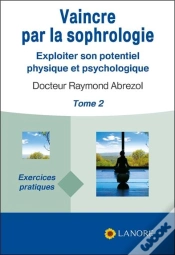Capa do artigo Vaincre Par La Sophrologie T.2 ; Exploiter Son Potentiel Physique Et Psychologique
