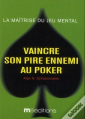 Vaincre Son Pire Ennemi Au Poker