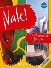 Vale; Espagnol ; 1ère Professionnelle Bac Pro ; A2/B1; Livre De L'Élève (Édition 2010)