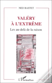 Valéry À L'Extrême Les Au-Delà De La Raison