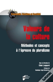 Valeurs De La Culture ; Méthodes Et Concepts À L'Épreuve Du Pluralisme