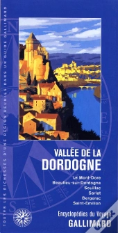 Vallée De La Dordogne ; Le Mont-Doré, Beaulieu-Sur-Dordogne, Souillac, Sarlat, Bergerac, Saint-Émilion