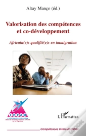 Valorisation Des Compétences Et Co-Développement ; Africain(E)S Qualifié(E)S En Immigration