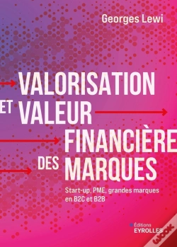 Capa do artigo Valorisation Et Valeur Financière Des Marques : Start-Up, Pme, Grandes Marques En B2c Et B2b