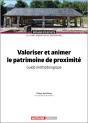 Valoriser Et Animer Le Patrimoine De Proximité : Guide Méthodologique (2e Édition) - Preview