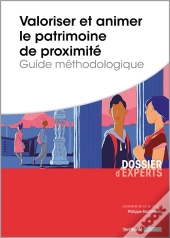 Valoriser Et Animer Le Patrimoine De Proximité ; Guide Méthodologique