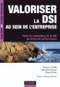Valoriser La Dsi Au Sein De L'Entreprise ; Faire Du Marketing De La Dsi, Un Levier De Performance - Preview