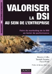 Valoriser La Dsi Au Sein De L'Entreprise ; Faire Du Marketing De La Dsi, Un Levier De Performance