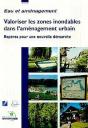 Valoriser Les Zones Inondables Dans L'Aménagement Urbain ; Repères Pour Une Nouvelle Démarche - Preview