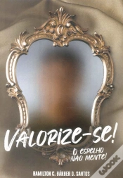 Capa do artigo Valorize-se! O Espelho Não Mente!