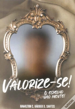 Capa do artigo Valorize-se! O Espelho Não Mente!