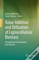 Value Addition And Utilization Of Lignocellulosic Biomass