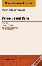Value-Based Care, An Issue Of Anesthesiology Clinics