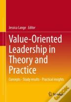 Value-Oriented Leadership In Theory And Practice