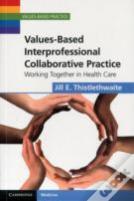 Values-Based Interprofessional Collaborative Practice