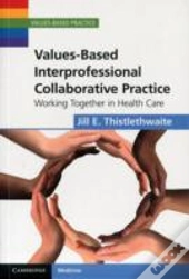 Values-Based Interprofessional Collaborative Practice