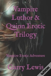 Vampire Luthor & Quinn Erotic Trilogy