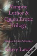 Vampire Luthor & Quinn Erotic Trilogy