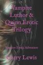 Vampire Luthor & Quinn Erotic Trilogy - Preview