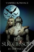 Vampire Romance The Successor