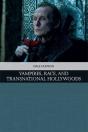 Vampires, Race, And Transnational Hollywoods - Preview