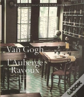 Van Gogh A L'Auberge Ravoux ; Quarante Recettes A L'Ancienne De Christophe Bony