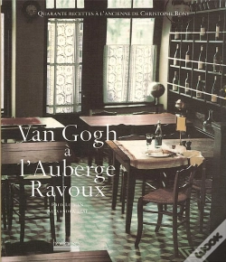 Capa do artigo Van Gogh A L'Auberge Ravoux ; Quarante Recettes A L'Ancienne De Christophe Bony