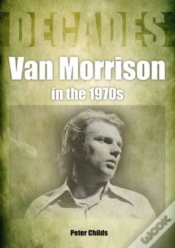 Capa do artigo Van Morrison In The 1970s