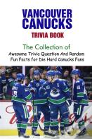 Vancouver Canucks Trivia Book
