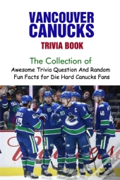 Vancouver Canucks Trivia Book